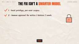 A human approval for anything that writes deletes or sends data out.