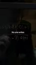 No one writes math formulas on glass, okay?