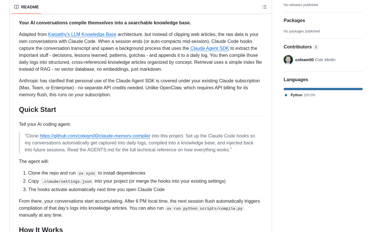 github source: coleam00/claude-memory-compiler: Give Claude Code a memory that evolves with your codebase. Hooks au