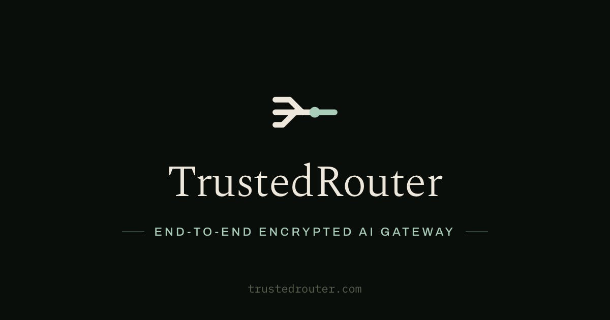 TrustedRouter: A Deep Dive into the Verifiable Privacy AI Model Gateway