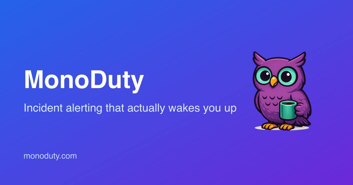 MonoDuty: An All-in-One On-Call Alerting Tool Built for Small Teams