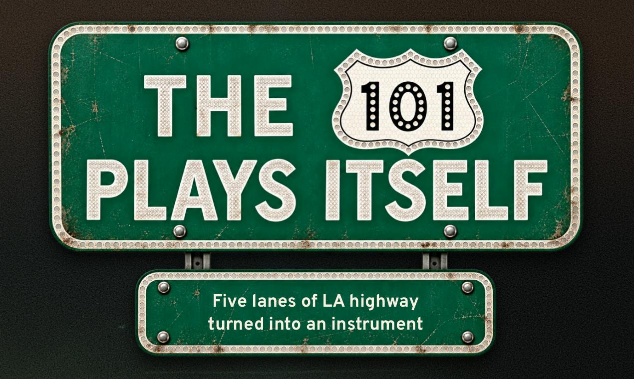 When a Highway Becomes an Instrument: The 101 Plays Itself Turns Live Traffic Into Music