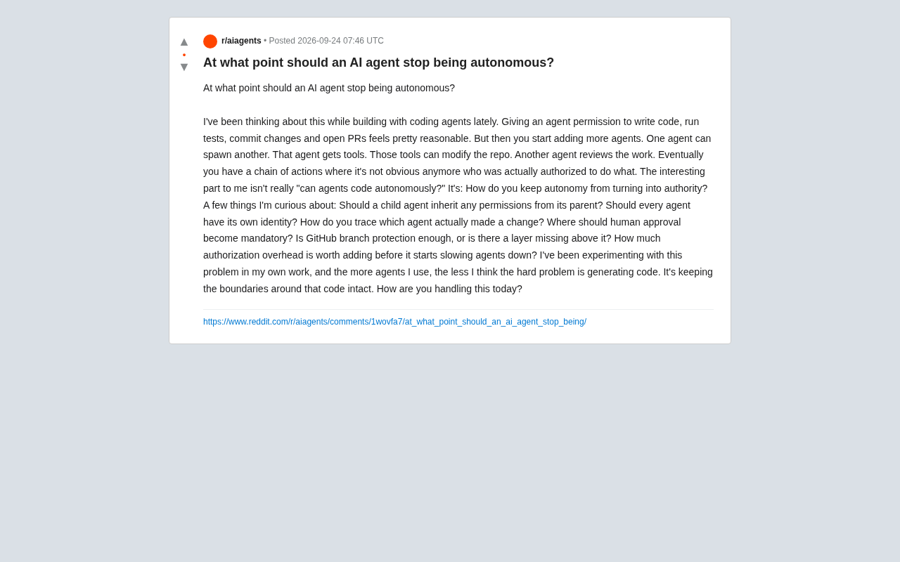 reddit source: At what point should an AI agent stop being autonomous?