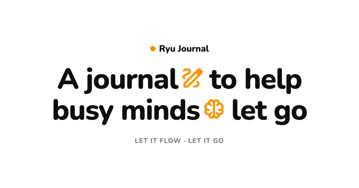 Ryu Journal: A Minimalist Journaling App Designed for the Overloaded Mind