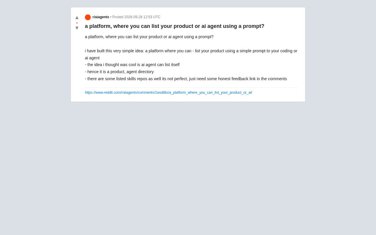 reddit source: a platform, where you can list your product or ai agent using a prompt?