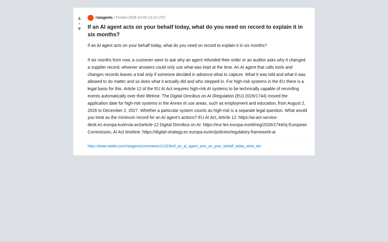 AI Agents Acting on Your Behalf: How Will You Explain What They Did Six Months Later?