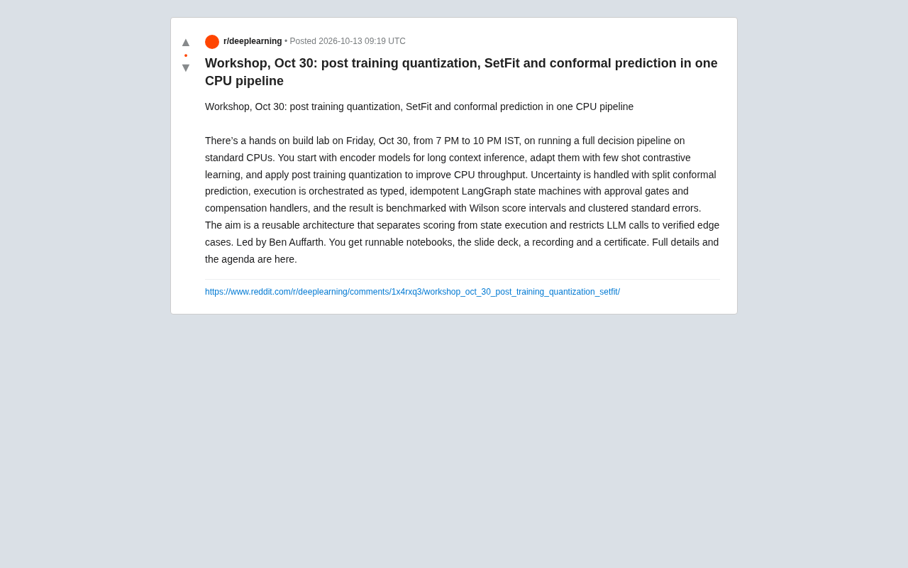 reddit source: Workshop, Oct 30: post training quantization, SetFit and conformal prediction in one CPU pipeline