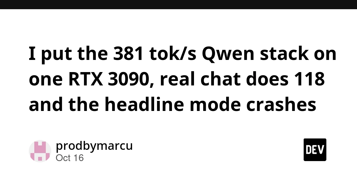 RTX 3090实测:Qwen 381 tok/s神话破灭,真实聊天仅118