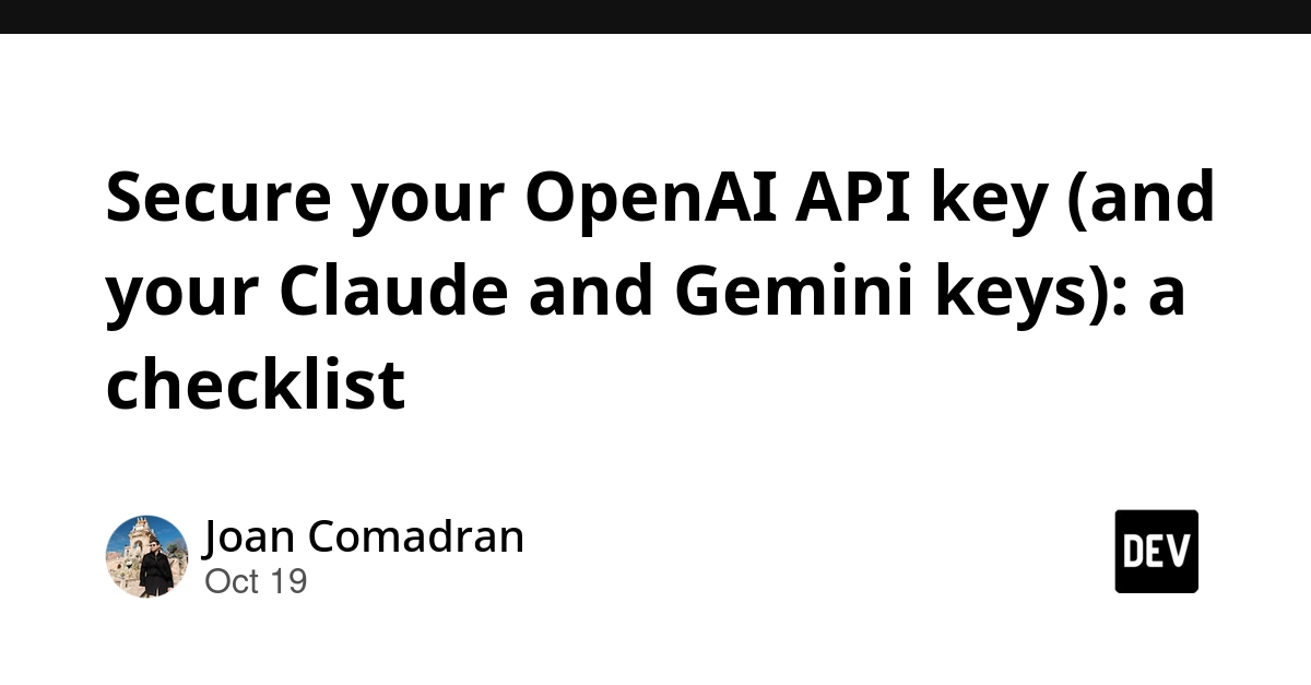 A Practical Security Checklist for OpenAI/Claude/Gemini API Keys