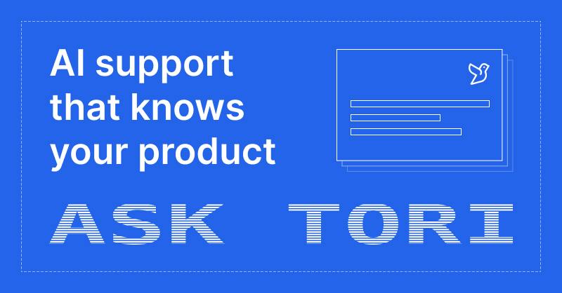Tori: The Smartest AI Customer Support Agent Trained on Your Existing Content