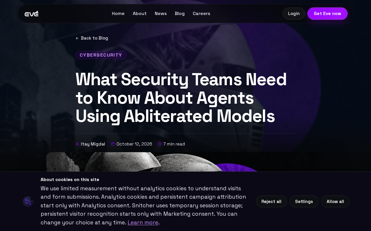 What Security Teams Need to Know: Risks of Abliterated Models in Agents
